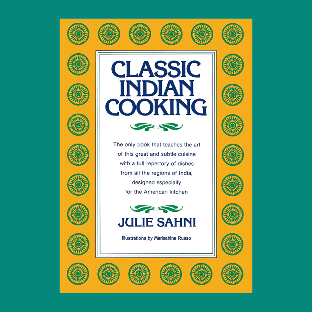 Classic Indian Cooking by Julie Sahni