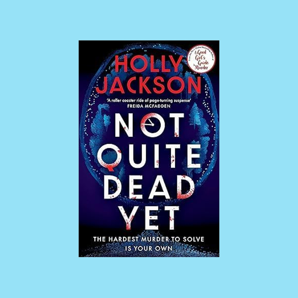 Not Quite Dead Yet By Holly Jackson