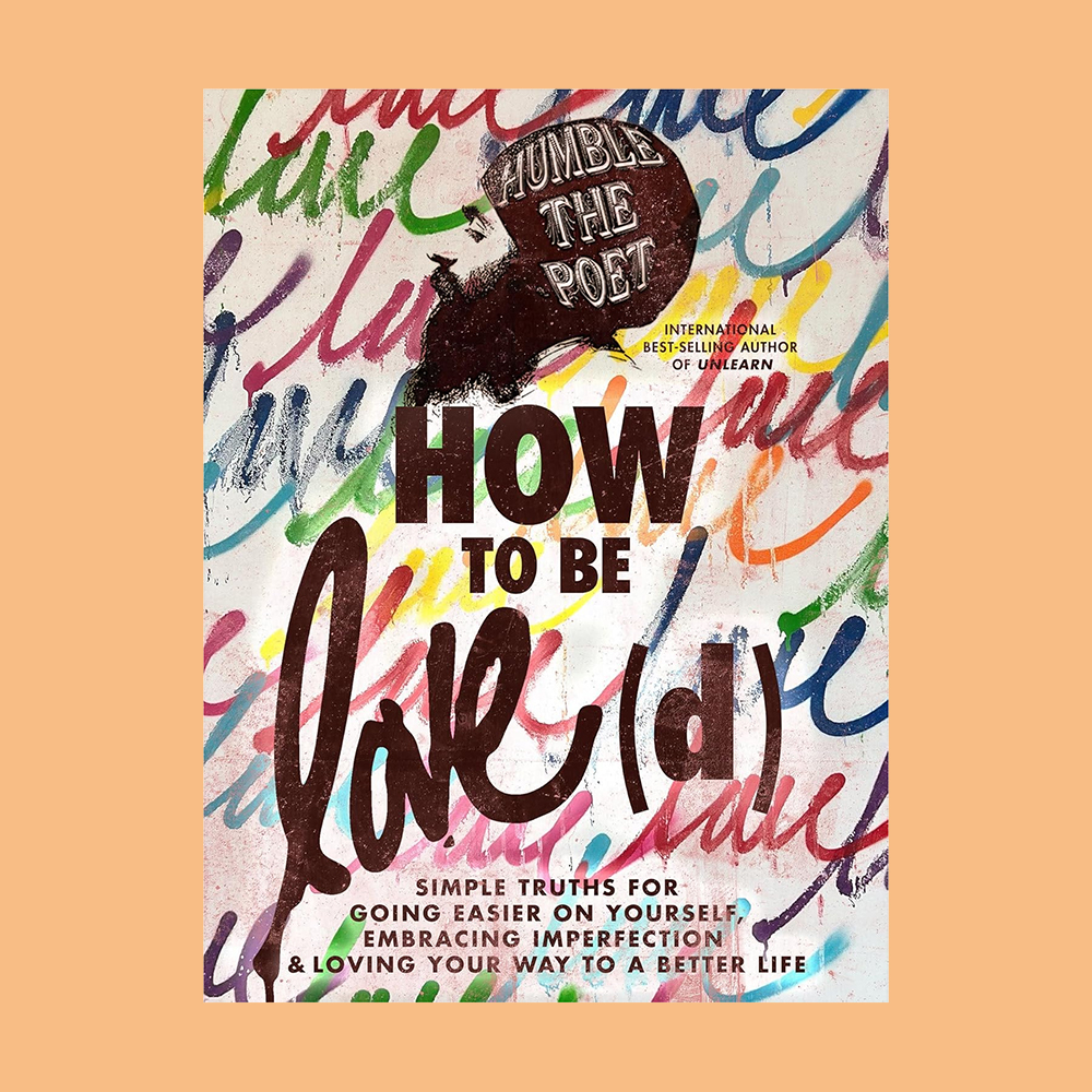 How To Be Love(d) By Humble The Poet