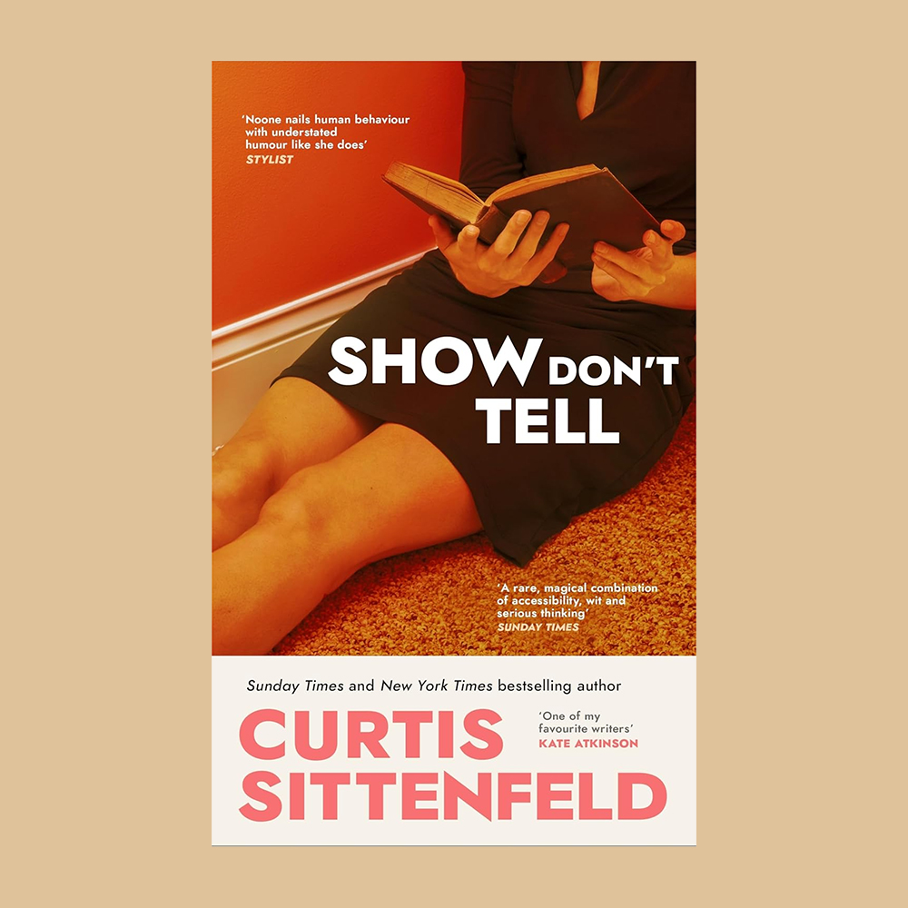 Show Don't Tell by Curtis Sittenfeld