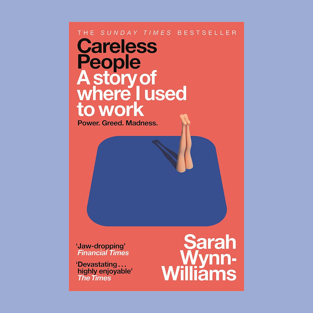 Careless People: A Story of Where I Used to Work by Sarah Wynn Williams
