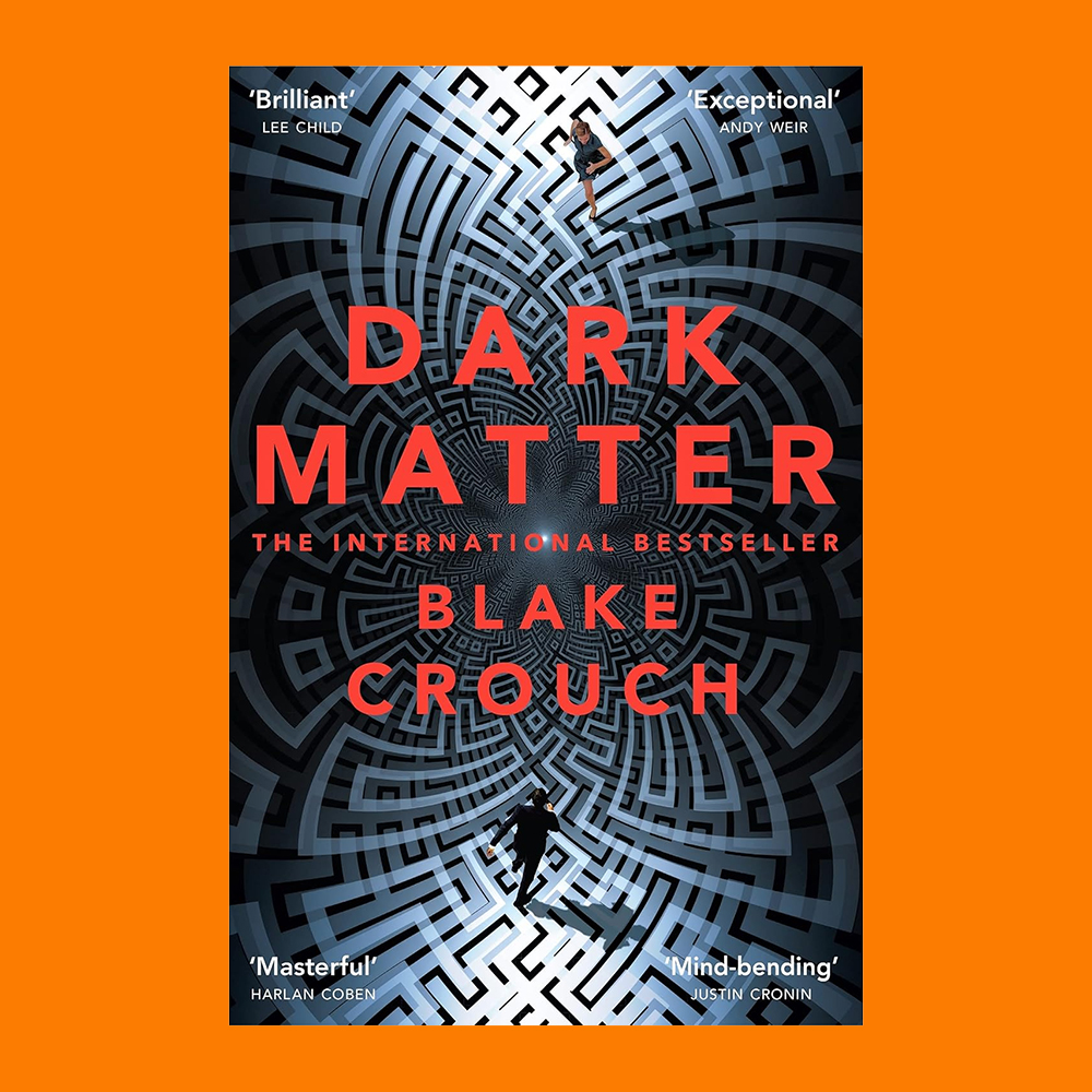 Dark Matter: The compulsive alternate-universe thriller